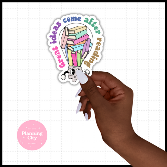 Great Ideas come after Reading  II Vinyl Die Cut Sticker