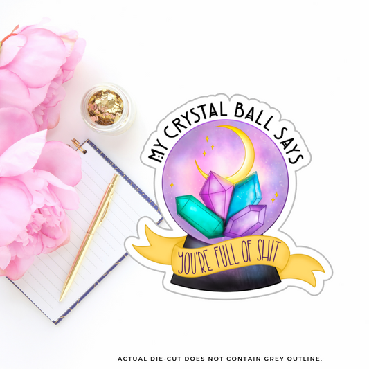 My Crystal Ball Says II Vinyl Die Cut Sticker