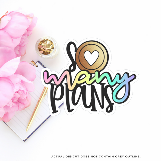 So Many Plans  II Vinyl Die Cut Sticker