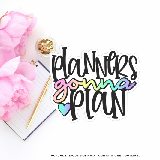 Planners Gonna Plan II Vinyl Die Cut Sticker