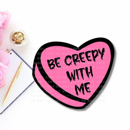 Be Creepy With MeII Vinyl Die Cut Sticker